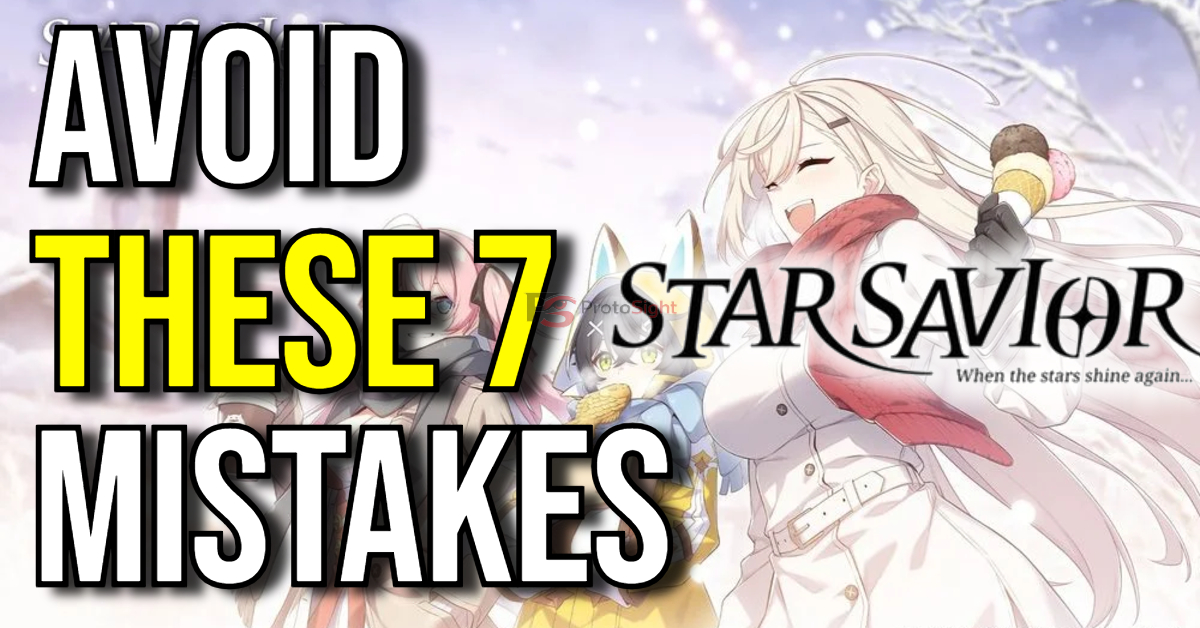 Star Savior Beginner Guide – 7 Mistakes You Should Avoid&nbsp;Early